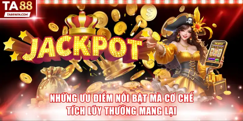Những ưu điểm nổi bật mà cơ chế tích lũy thưởng mang lại