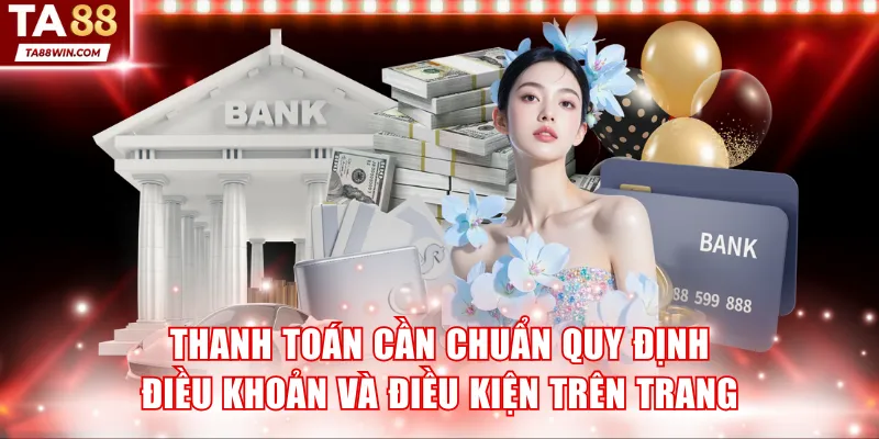 Thanh toán cần chuẩn quy định điều khoản và điều kiện trên trang