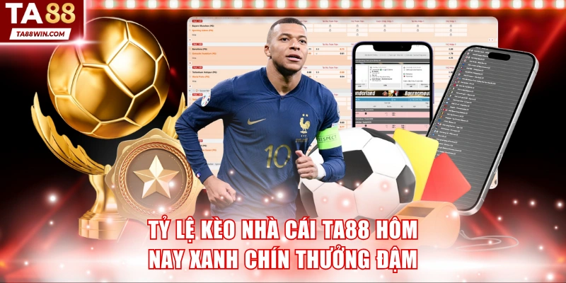 Tỷ lệ kèo nhà cái TA88 hôm nay