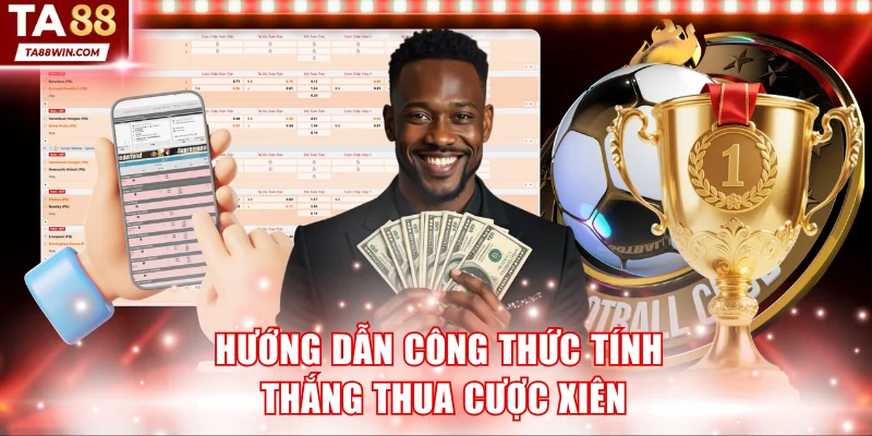 Hướng dẫn công thức tính thắng thua cược xiên