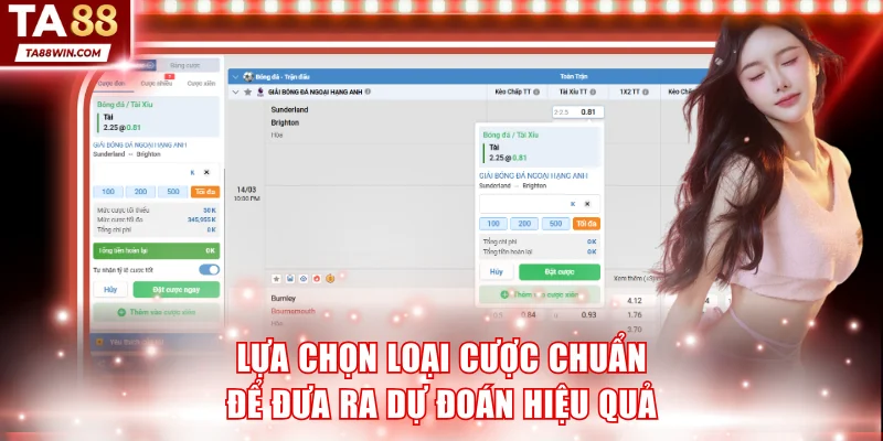 Lựa chọn loại cược chuẩn để đưa ra dự đoán hiệu quả