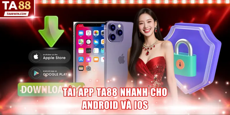 Tải app TA88 nhanh cho Android và iOS