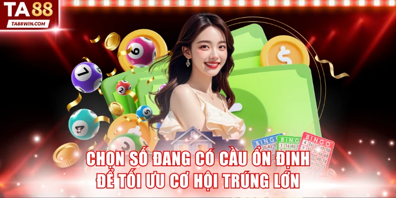 Chọn số đang có cầu ổn định để tối ưu cơ hội trúng lớn