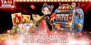 Game Nổ Hũ Lộc Xuân 2026