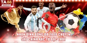 Nhận Định Bóng Đá TA88