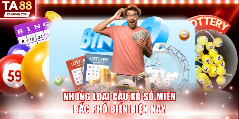 Những loại cầu xổ số miền Bắc phổ biến hiện nay