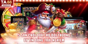 Quay Hũ Đổi Thưởng Uy Tín